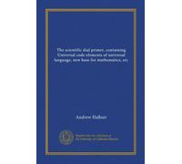 L'apprêt scientifique du cadran contient des éléments de code universels de langage universel, une nouvelle base pour les mathématiques, etc
