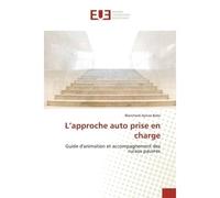 L'approche auto prise en charge Guide d'animation et accompagnement des ruraux pauvres - Blanchard Ayinza Boke - Universitaires Europeennes - broché - Livre