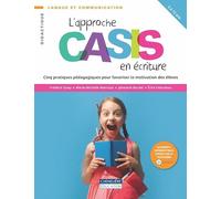 L'approche CASIS en écriture: Cinq pratiques pédagogiques pour favoriser la motivation des élèves