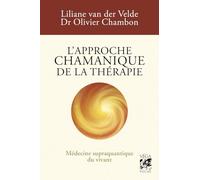 L'approche chamanique de la thérapie - Médecine supra quantique du Vivant