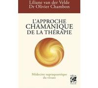 L'approche chamanique de la thérapie - Médecine supra quantique du Vivant