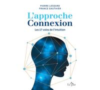 L'approche connexion - Les 17 voies de l'intuition - France Gauthier - Le Jour Eds - broché - Guide