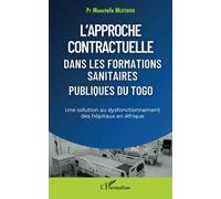 L'approche contractuelle dans les formations sanitaires publiques du Togo Une solution au dysfonctionnement des hôpitaux en Afrique - Moustafa Mijiyawa - L'harmattan - broché - Scolaire / Universitair