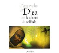 L'approche de Dieu par le silence de solitude