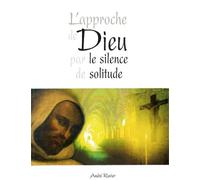 L'approche de Dieu par le silence de solitude