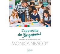 L'approche de Singapour - Enseigner les mathématiques avec Monica Neagoy - Ed. 2024