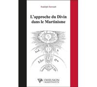 L'approche du Divin dans le Martinisme - Rudolph Berrouët - Diffusion Martiniste - broché - Essai