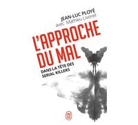 L'approche du mal Dans la tête des serial killers - Jean-Luc Ployé - J'ai Lu - Poche - Etude