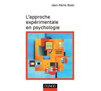 L'approche expérimentale en psychologie - 7ème édition - Jean-Pierre Rossi - Dunod - Livre