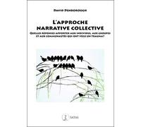 L'approche Narrative Collective - Quelles Réponses Apporter Aux Individus, Aux Groupes Et Aux Communautés Qui Ont Vécu Un Trauma ?