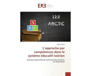 L'approche par competences dans le systeme educatif ivoirien Numero special Revue Ivoirienne des Sciences de l'education - Abou Fofana - Universitaires Europeennes - broché - Etude