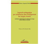 L'approche pédagogique par compétences dans l'enseignement des langues vivantes Contribution à l'épistémologie de la didactique de la langue et culture italiennes au Cameroun - Mathias Hyppolite Bikit