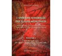L'approche sensorielle des plantes médicinales Méthode et applications, des Algues à la famille botanique du Laurier noble - Christian Escriva - Amyris Eds - broché - Guide