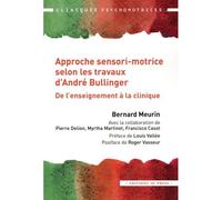 L'approche sensorimotrice selon les travaux d'André Bullinger De l'enseignement à la clinique - Bernard Meurin - In Press Eds - broché - Essai