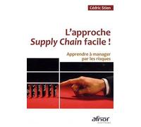L'approche Supply Chain !: Apprendre à manager par les risques
