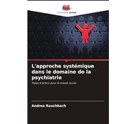 L'approche systémique dans le domaine de la psychiatrie