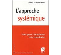 L'approche systémique: Pour gérer l'incertitude et la complexité