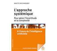L'approche systémique pour gérer l'incertitude et la complexité: à l'épreuve de l'intelligence artificielle