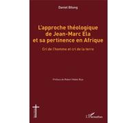 L'approche Théologique De Jean-Marc Ela Et Sa Pertinence En Afrique - Cri De L'homme Et Cri De La Terre