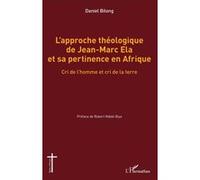 L'approche Théologique De Jean-Marc Ela Et Sa Pertinence En Afrique - Cri De L'homme Et Cri De La Terre