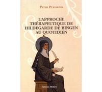 L'approche thérapeutique au quotidien d'Hildegarde de Bingen Peter Pukownik (Auteur), Ursula Monnier (Traduction)