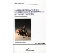 L'approche thérapeutique des déficiences intellectuelles sévères et profondes Perspectives institutionnelles - Samuel Gonzales-Puell - L'harmattan - broché - Etude
