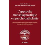 L'approche transdiagnostique en psychopathologie: Alternative aux classifications nosographiques et perspectives thérapeutiques
