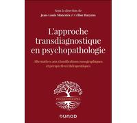 L'approche transdiagnostique en psychopathologie Alternative aux classifications nosographiques et perspectives thérapeutiques - Jean-Louis Monestès - Dunod - broché - Etude