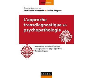 L'approche transdiagnostique en psychopathologie: Alternative aux classifications nosographiques et perspectives thérapeutiques