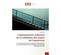 L'appropriation collective de la validation des acquis de l'expérience Un travail institutionnel collectif, multi-niveaux et interactif pour la mise en place de systèmes - Jean Njoya - Universitaires