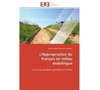 L'Appropriation du français en milieu endolingue Marie Noelle Ehouetchini Allihien (Auteur)