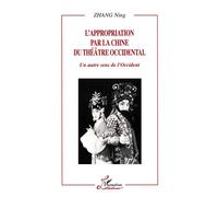 Ning Zhang – L'appropriation par la Chine du théâtre occidental – Un autre sens de l'Occident – Broché (Occasion)