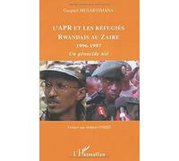 L'apr Et Les Réfugiés Rwandais Au Zaïre 1996-1997