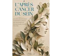 L'Après-Cancer du Sein: Le guide définitif pour surmonter la fatigue des traitements et reconstruire sa santé pas à pas.