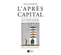 L'après-Capital - Le Capitalisme Se Meurt, Vive La Social-Économie !