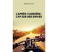 L'après-carrière Cap sur mes envies - Michèle Larchez - L'harmattan - broché - Essai
