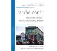L'après-conflit Approche croisée : justice, institutions, médias - Ludivine Thouverez - Inst.francophone Pour La Justice Et Democratie - broché - Etude