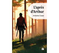 L'après d'Arthur - Antoine Crase - Du Pantheon Eds - broché - Roman