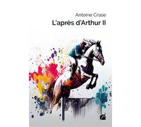 L'après d'Arthur II - Antoine Crase - Du Pantheon Eds - broché - Roman