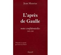L'Après de Gaulle: Notes confidentielles (1969-1989)