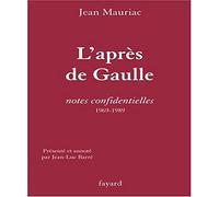 L'Après de Gaulle: Notes confidentielles (1969-1989)