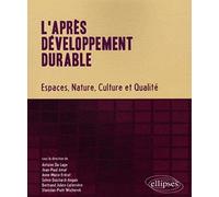 L'après développement durable. Espaces, Nature, Culture et Qualité
