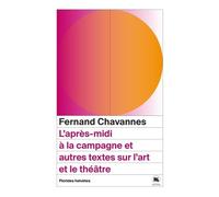L'après-Midi À La Campagne Et Autres Textes Sur L'art Et Le Théâtre