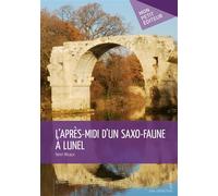 L'Après-midi d'un saxo-faune à Lunel - Micaux Henri - Publibook - broché - Livre