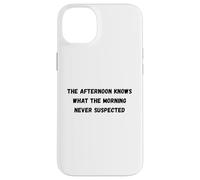 L'après-midi Sait Quel Matin n'a jamais soupçonné Humour Coque pour iPhone 14 Plus