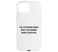 L'après-midi Sait Quel Matin n'a jamais soupçonné Humour Coque pour iPhone 15 Plus