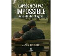 L'après n'est pas impossible: Au-delà du chagrin