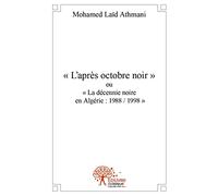 L'après octobre noir, ou, la décennie noire en Algérie : 1988 / 1998