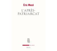 L'Après-patriarcat - Eric Mace - Seuil - broché - Essai