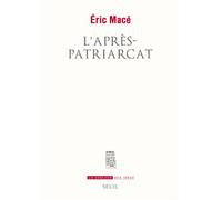 L'Après-patriarcat - Eric Mace - Seuil - broché - Essai